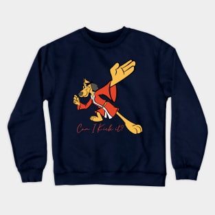 Can I Kick it? Hong Kong Phooey Crewneck Sweatshirt